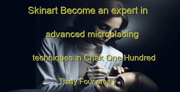 Skinart Become an expert in advanced microblading techniques in Chak One Hundred Thirty Four area | MicrobladingTraining | MicrobladingClasses | SkinartTraining-Pakistan